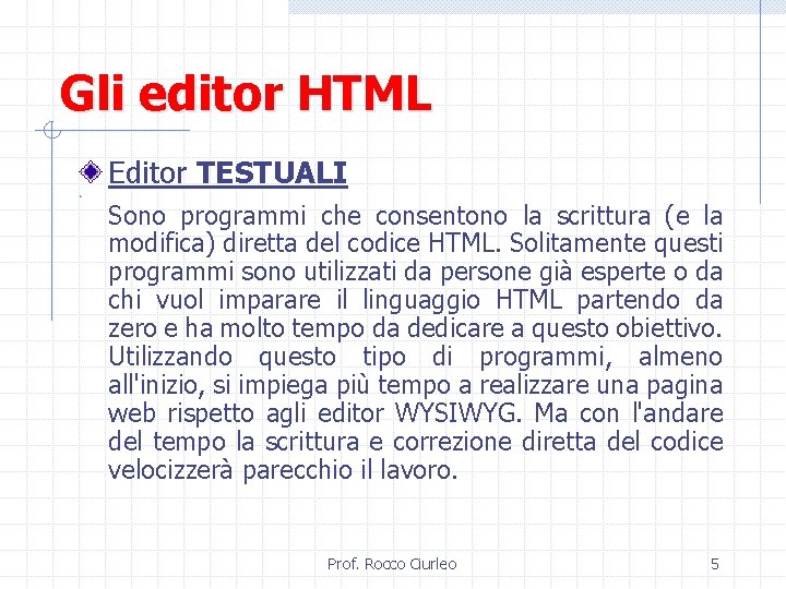 Gli editor HTML Editor TESTUALI • Sono programmi che consentono la scrittura (e la