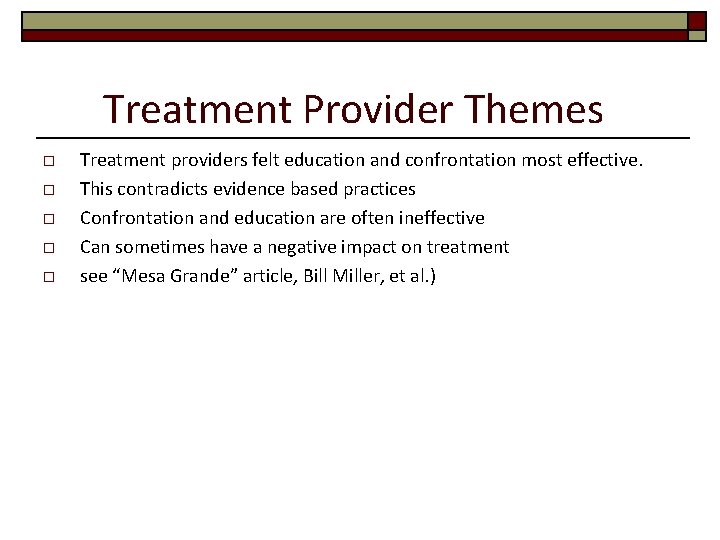 Treatment Provider Themes o o o Treatment providers felt education and confrontation most effective.