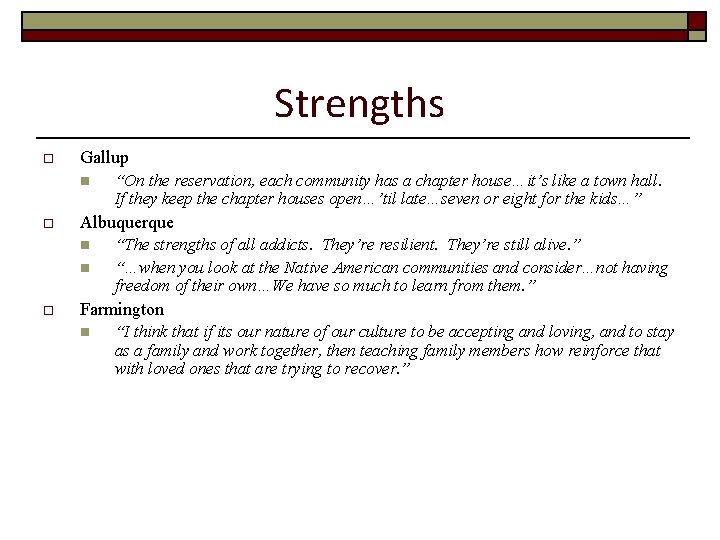 Strengths o Gallup n o Albuquerque n n o “On the reservation, each community