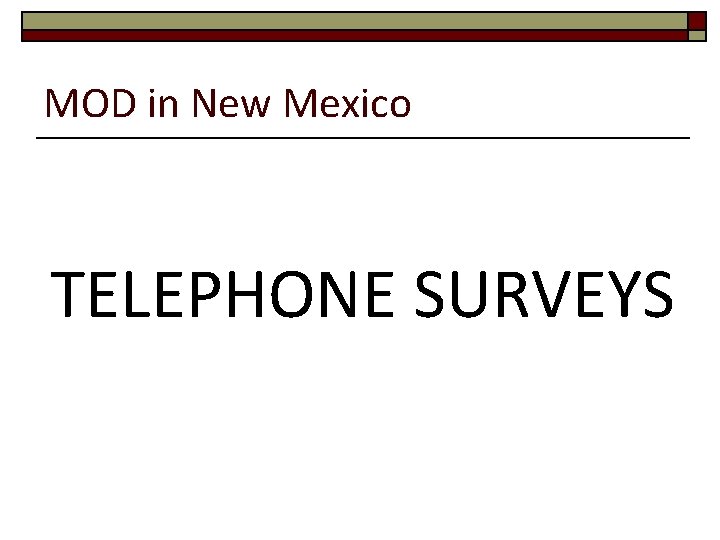 MOD in New Mexico TELEPHONE SURVEYS 