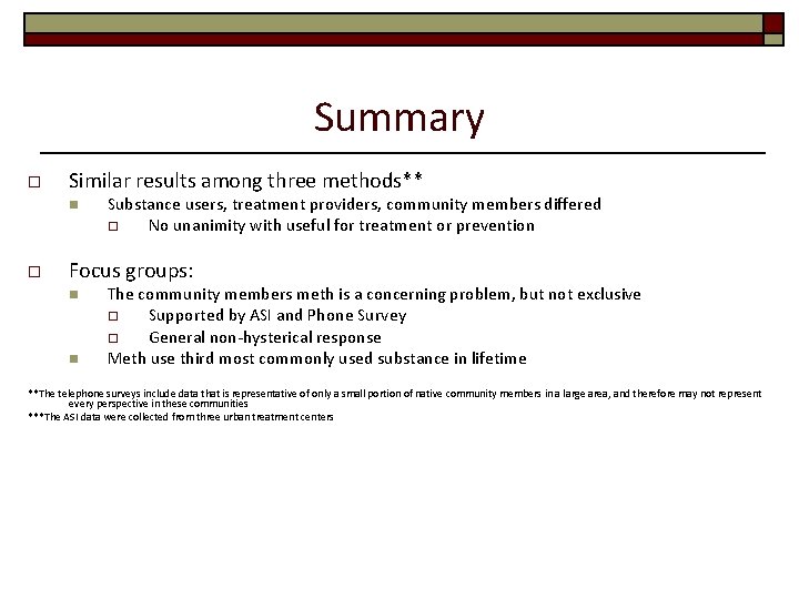 Summary o Similar results among three methods** n o Substance users, treatment providers, community
