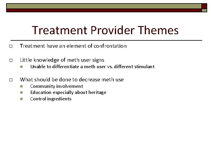 Treatment Provider Themes o Treatment have an element of confrontation o Little knowledge of