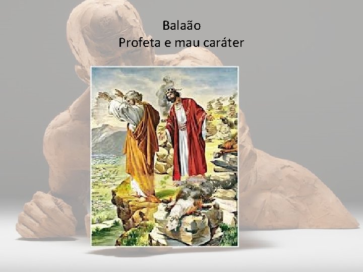 Balaão Profeta e mau caráter 