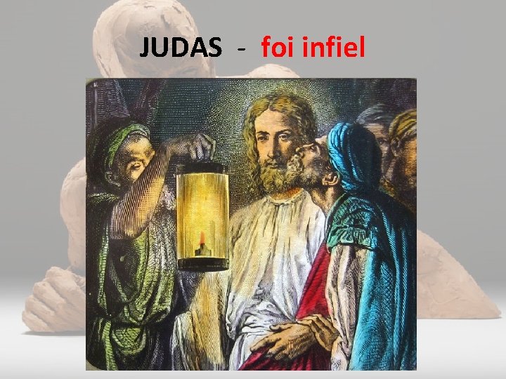 JUDAS - foi infiel 