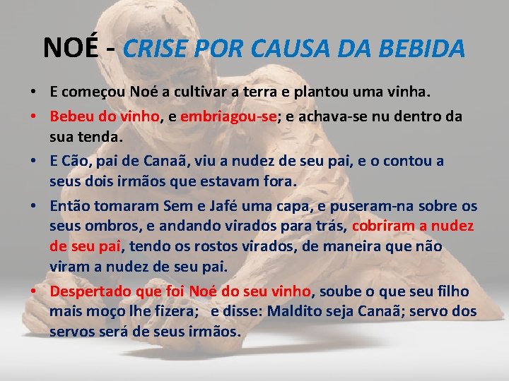 NOÉ - CRISE POR CAUSA DA BEBIDA • E começou Noé a cultivar a