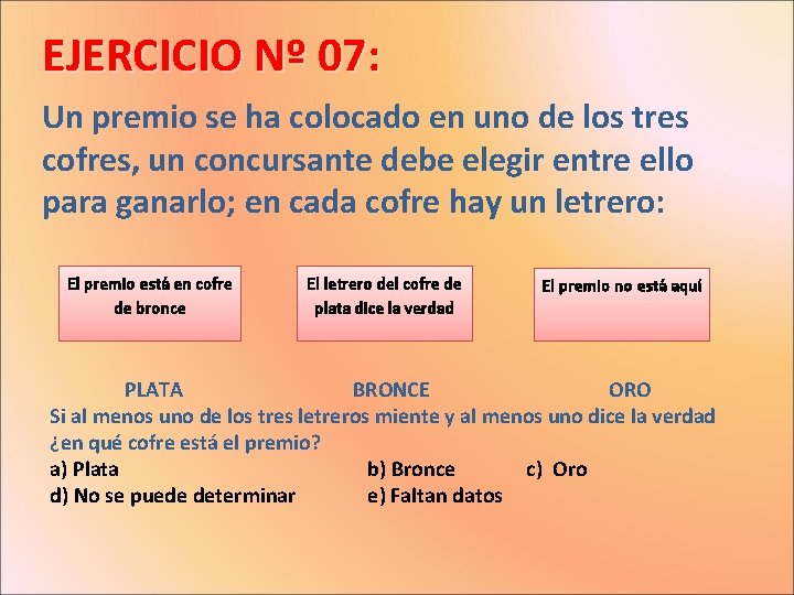 EJERCICIO Nº 07: Un premio se ha colocado en uno de los tres cofres,