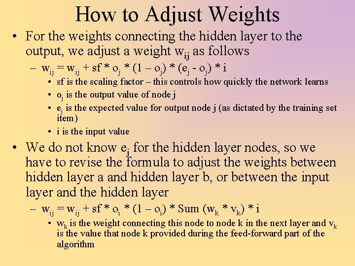 How to Adjust Weights • For the weights connecting the hidden layer to the