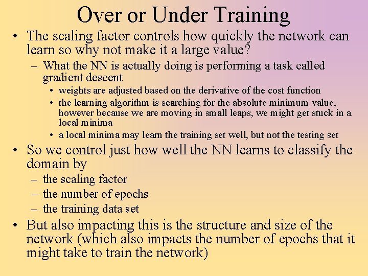 Over or Under Training • The scaling factor controls how quickly the network can
