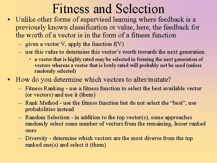 Fitness and Selection • Unlike other forms of supervised learning where feedback is a