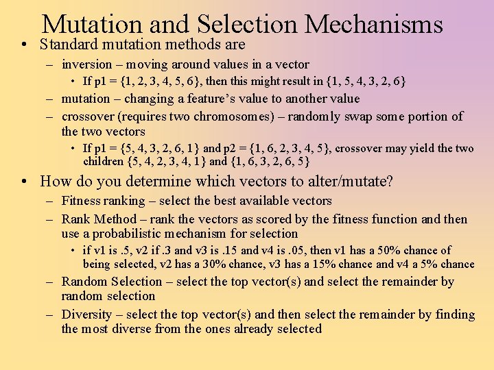 Mutation and Selection Mechanisms • Standard mutation methods are – inversion – moving around