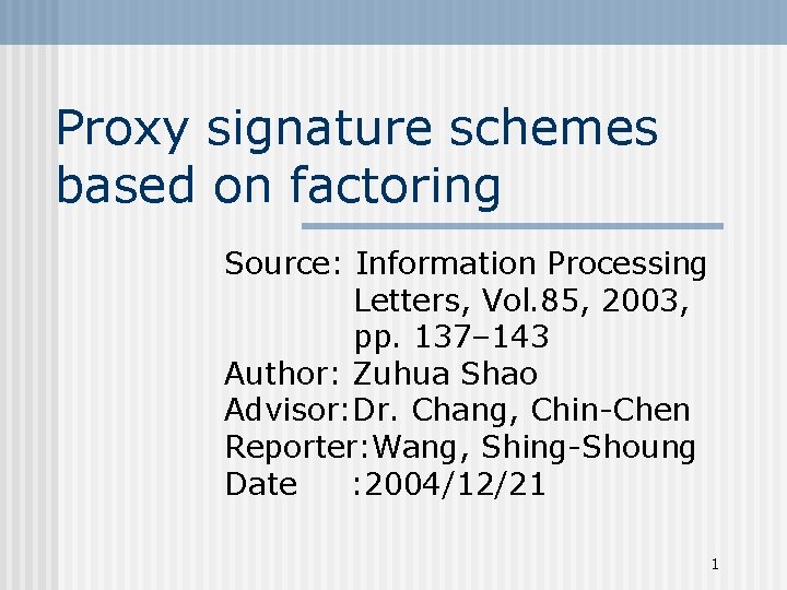Proxy signature schemes based on factoring Source: Information Processing Letters, Vol. 85, 2003, pp.