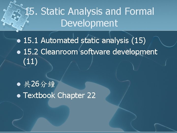 15. Static Analysis and Formal Development 15. 1 Automated static analysis (15) l 15.