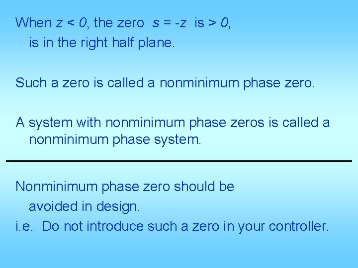 When z < 0, the zero s = -z is > 0, is in