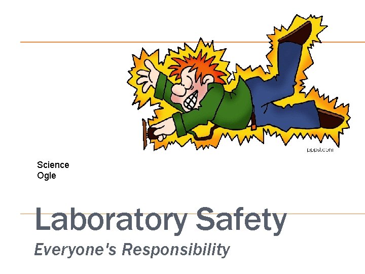 Science Ogle Laboratory Safety Everyone's Responsibility 