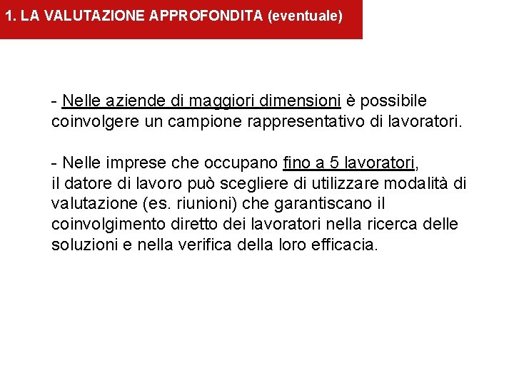 1. LA VALUTAZIONE APPROFONDITA (eventuale) - Nelle aziende di maggiori dimensioni è possibile coinvolgere