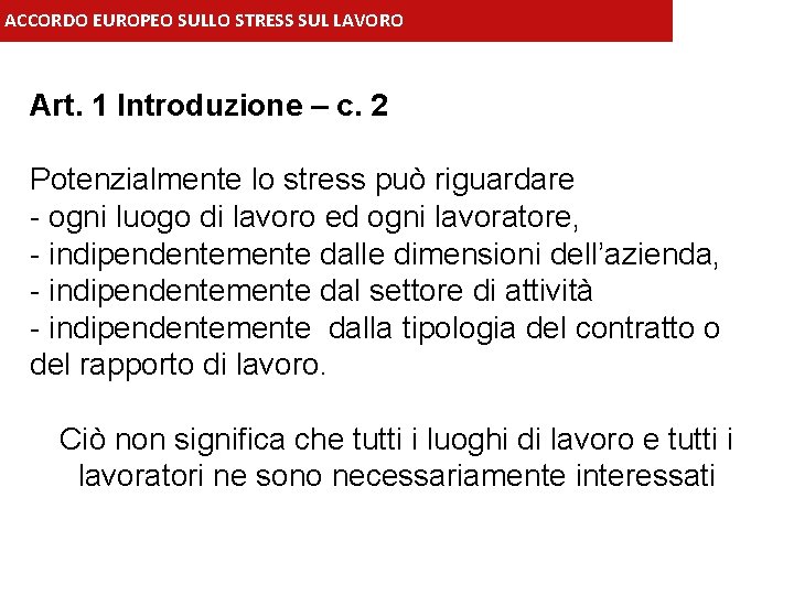 ACCORDO EUROPEO SULLO STRESS SUL LAVORO Art. 1 Introduzione – c. 2 Potenzialmente lo