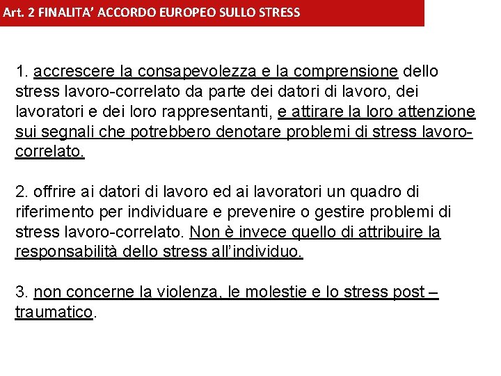 Art. 2 FINALITA’ ACCORDO EUROPEO SULLO STRESS 1. accrescere la consapevolezza e la comprensione