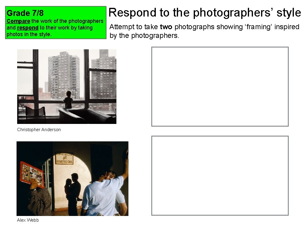 Grade 7/8 Compare the work of the photographers and respond to their work by