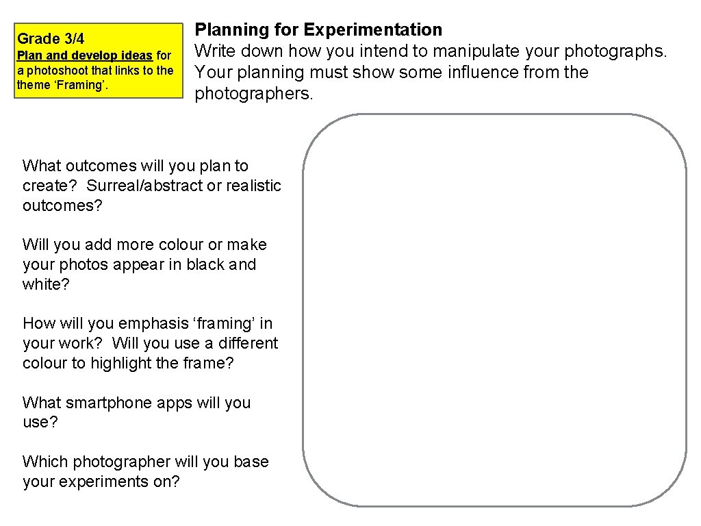Grade 3/4 Plan and develop ideas for a photoshoot that links to theme ‘Framing’.