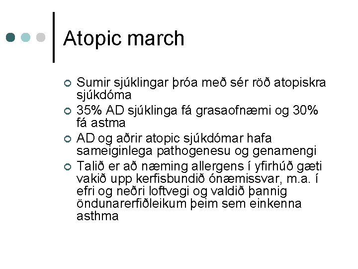 Atopic march ¢ ¢ Sumir sjúklingar þróa með sér röð atopiskra sjúkdóma 35% AD