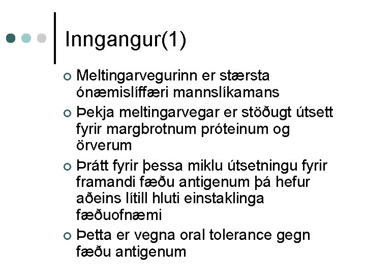 Inngangur(1) Meltingarvegurinn er stærsta ónæmislíffæri mannslíkamans ¢ Þekja meltingarvegar er stöðugt útsett fyrir margbrotnum