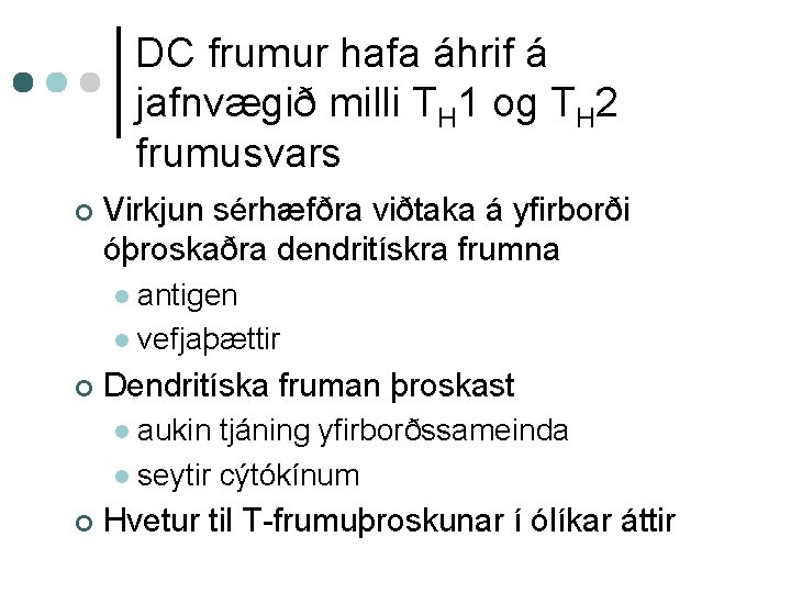 DC frumur hafa áhrif á jafnvægið milli TH 1 og TH 2 frumusvars ¢