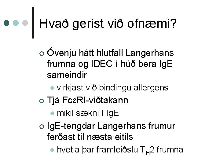 Hvað gerist við ofnæmi? ¢ Óvenju hátt hlutfall Langerhans frumna og IDEC í húð