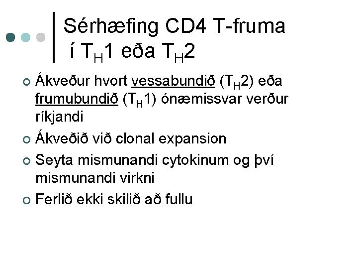 Sérhæfing CD 4 T-fruma í TH 1 eða TH 2 Ákveður hvort vessabundið (TH