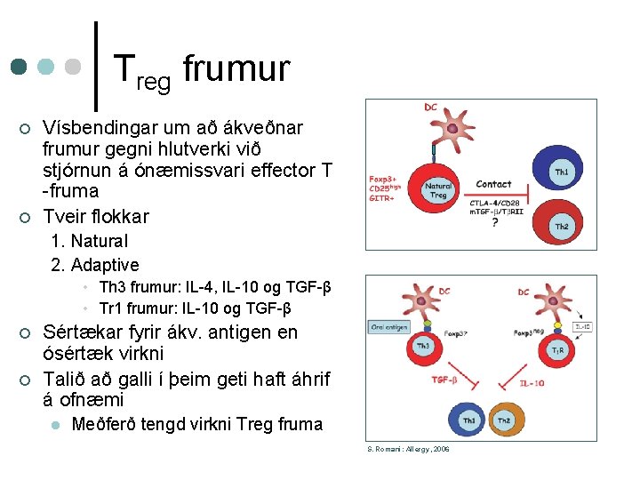 Treg frumur ¢ ¢ Vísbendingar um að ákveðnar frumur gegni hlutverki við stjórnun á