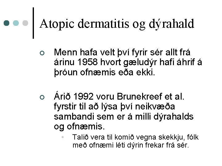 Atopic dermatitis og dýrahald ¢ Menn hafa velt því fyrir sér allt frá árinu