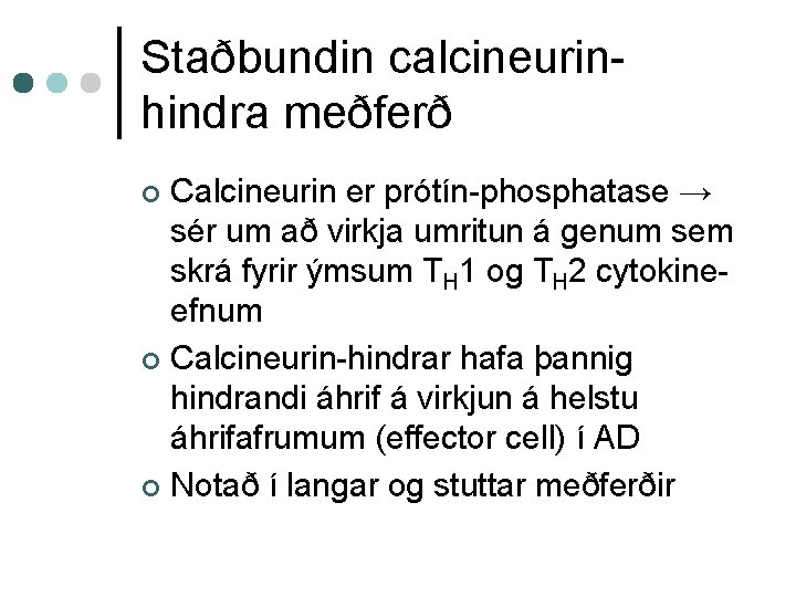 Staðbundin calcineurinhindra meðferð Calcineurin er prótín-phosphatase → sér um að virkja umritun á genum