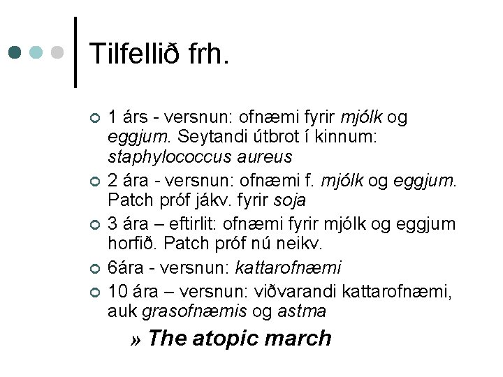 Tilfellið frh. ¢ ¢ ¢ 1 árs - versnun: ofnæmi fyrir mjólk og eggjum.