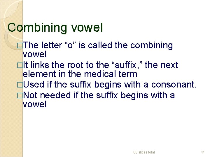 Combining vowel �The letter “o” is called the combining vowel �It links the root