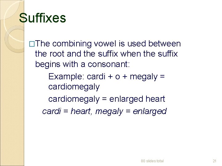 Suffixes �The combining vowel is used between the root and the suffix when the