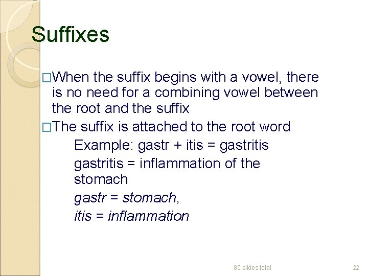 Suffixes �When the suffix begins with a vowel, there is no need for a