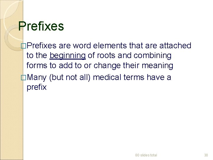 Prefixes �Prefixes are word elements that are attached to the beginning of roots and