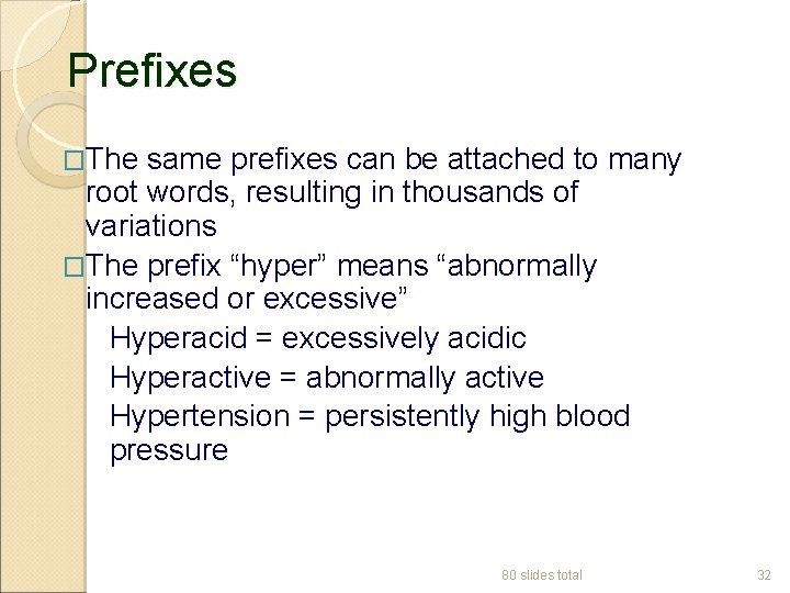 Prefixes �The same prefixes can be attached to many root words, resulting in thousands