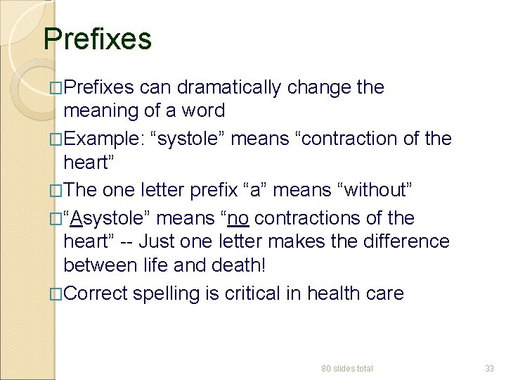 Prefixes �Prefixes can dramatically change the meaning of a word �Example: “systole” means “contraction