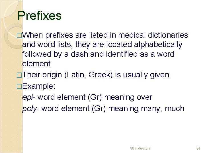 Prefixes �When prefixes are listed in medical dictionaries and word lists, they are located