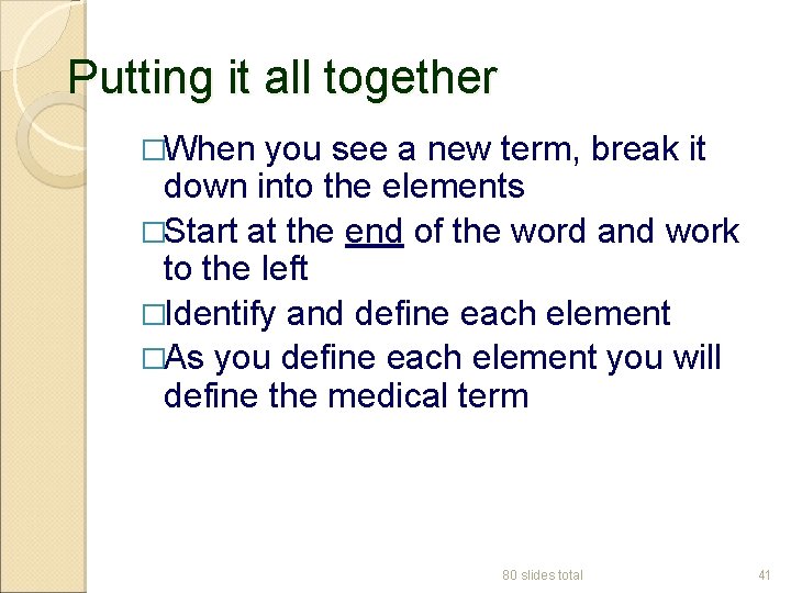 Putting it all together �When you see a new term, break it down into