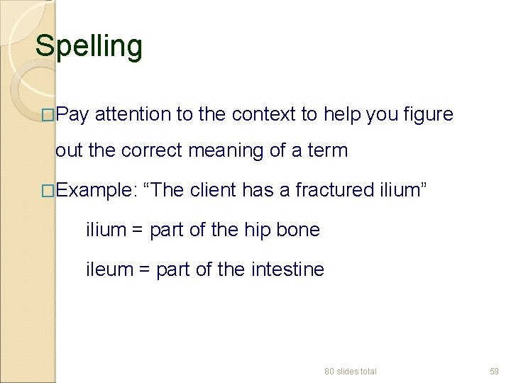 Spelling �Pay attention to the context to help you figure out the correct meaning