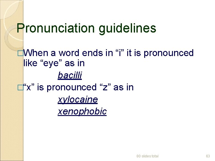 Pronunciation guidelines �When a word ends in “i” it is pronounced like “eye” as
