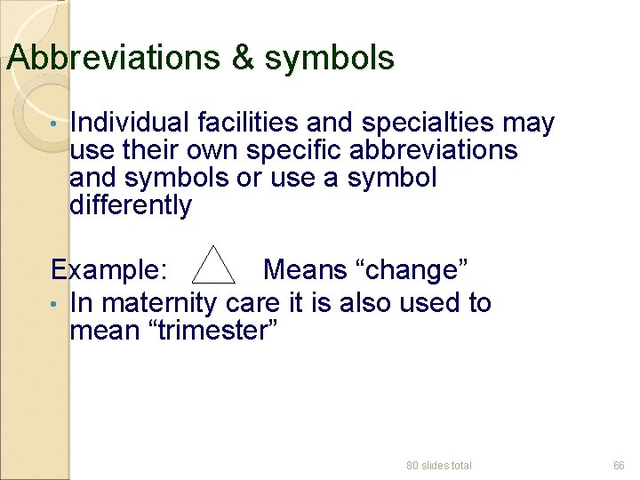 Abbreviations & symbols • Individual facilities and specialties may use their own specific abbreviations