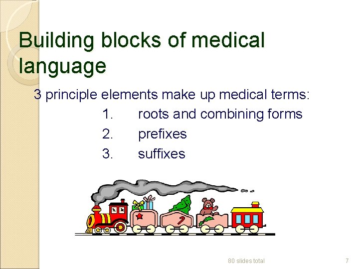 Building blocks of medical language 3 principle elements make up medical terms: 1. roots
