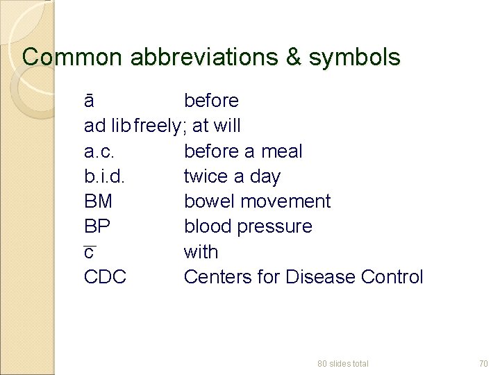 Common abbreviations & symbols ā before ad lib freely; at will a. c. before