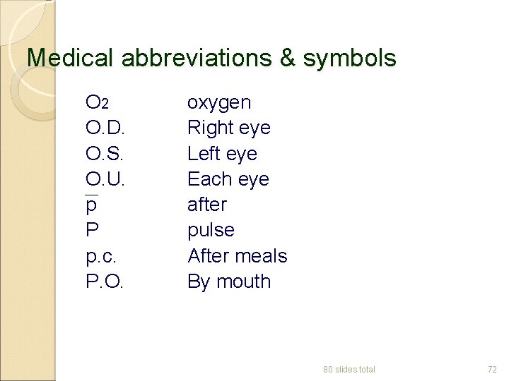 Medical abbreviations & symbols O 2 O. D. O. S. O. U. p P