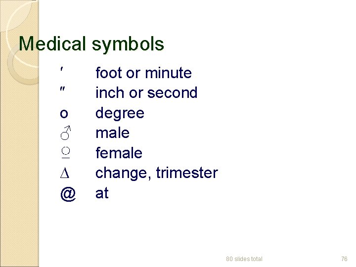 Medical symbols ′ ″ o ♂ ♀ ∆ @ foot or minute inch or