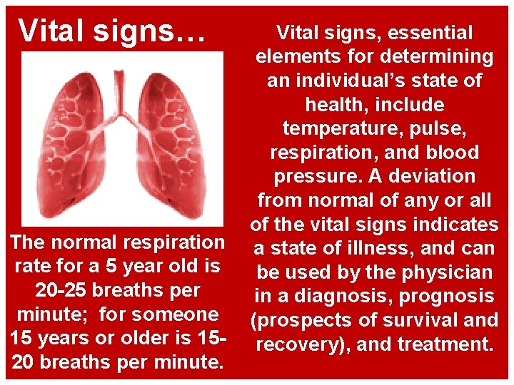 Vital signs… The normal respiration rate for a 5 year old is 20 -25