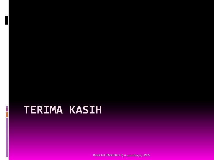 TERIMA KASIH INNA MUTMAINAH R, A 410080172, UMS 