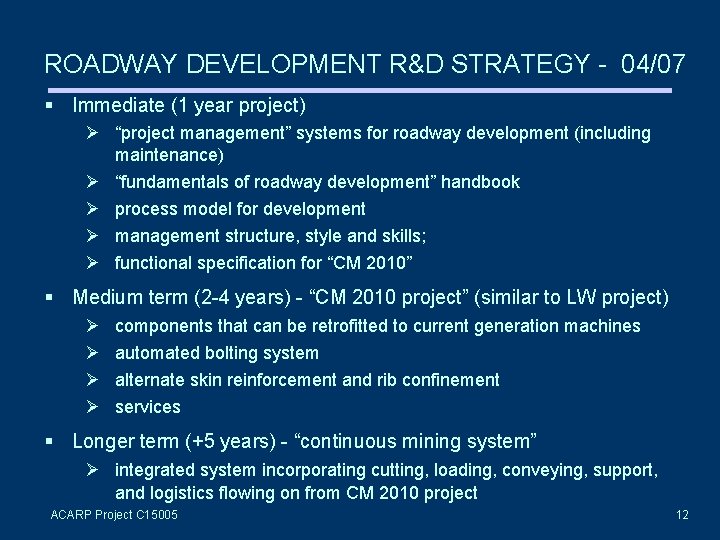 ROADWAY DEVELOPMENT R&D STRATEGY - 04/07 § Immediate (1 year project) Ø “project management”